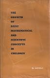 The growth of basic mathematical and scientific concepts in children