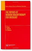 The Physics of Modern Brachytherapy for Oncology (Series in Medical Physics and Biomedical Engineering)