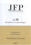 Journal Fran�ais de Psychiatrie, N� 30 : Qu'est-ce-qu'un fait clinique ?