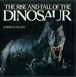 The rise and fall of the dinosaur