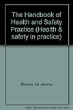 The handbook of health and safety practice