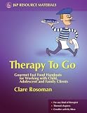 Therapy To Go: Gourmet Fast Food Handouts for Working With Child, Adolescent and Family Clients (Jkp Resource Materials) By Clare Rosoman