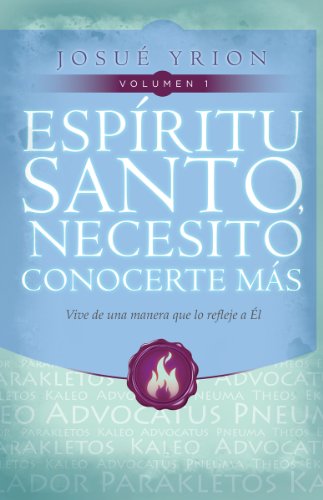 Espiritu Santo, Necesito Conocerte Mas (Spanish Edition)