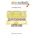 Gewissenlos. Die Psychopathen unter uns