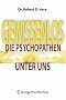 Gewissenlos. Die Psychopathen unter uns