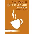 Lass dich vom Leben verw�hnen: Kleine Gen�sse im Alltag