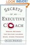 Secrets of an Executive Coach: Proven Methods for Helping Leaders Excel Under Pressure