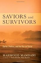 Saviors and Survivors: Darfur, Politics, and the War on Terror