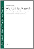 Wer definiert Wissen?: Wissensaushandlungsprozesse bei kontrovers diskutierten Themen in 