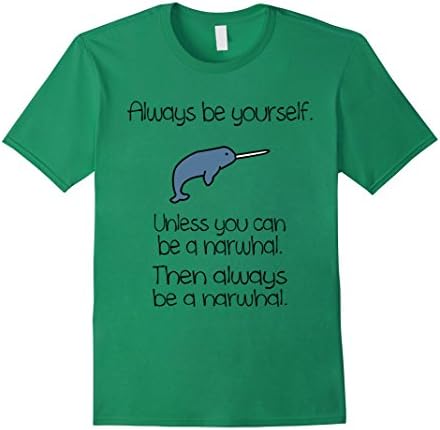 Men's Always Be A Narwhal Funny Narwhal Shirt Large Kelly Green