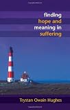 Finding Hope and Meaning in Suffering