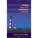 Finding Hope and Meaning in Sufferingby Trystan Owain Hughes