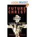 Future Christ: A Lesson in Heresy