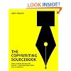 The Copywriting Sourcebook: How to Write Better Copy, Faster - For Everything from Ads to Websites