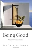 Being Good: A Short Introduction to Ethics