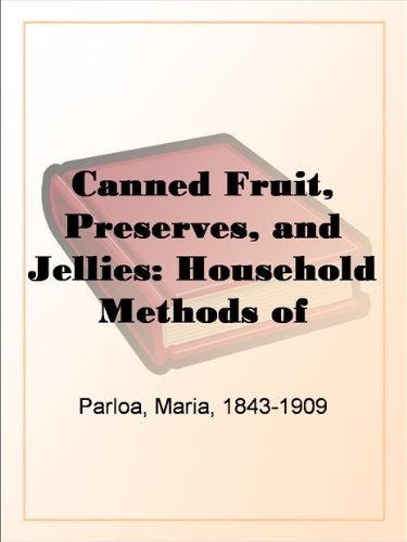 Canned Fruit, Preserves, and Jellies: Household Methods of Preparation U.S. Department of Agriculture Farmers' Bulletin No. 203