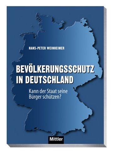 Produkt-Bild: Bev&ouml;lkerungsschutz in Deutschland: Kann der Staat seine B&uuml;rger sch&uuml;tzen?