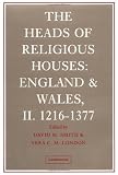 The Heads of Religious Houses: England and Wales, Vol. 2: 1216-1377