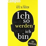 Ich will so werden, wie ich bin: F�r Selberlebervon "Volker Kitz"