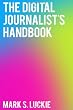 The Digital Journalist's Handbook