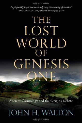 The Lost World of Genesis One: Ancient Cosmology and the Origins Debate by Walton, John H. (2009) Paperback