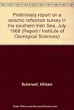 Preliminary report on a seismic reflection survey in the southern Irish Sea, July 1968