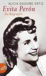Evita Peron. Die Biographie.