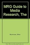 The MRG guide to media research