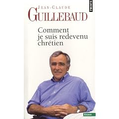 Comment je suis redevenu chr�tien