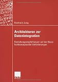 Architekturen zur Datenintegration: Gestaltungsempfehlungen auf der Basis fachkonzeptueller Anforderungen