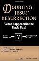 Doubting Jesus' Resurrection: What Happened In The Black Box?