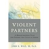 ViolentPartners:ABreakthroughPlanforEndingtheCycleofAbuse