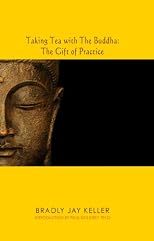 Taking Tea with The Buddha: The Gift of Practice