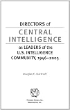 Directors of Central Intelligence as Leaders of the U.S. Intelligence Community, 1946-2005