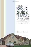 The Basic Guide to Living on Your Own: A Beginners' Handbook About Becoming Self-sufficient