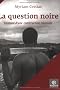 La question noire : Histoire d'une construction coloniale