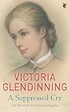 A suppressed cry : the short life of a Victorian daughter