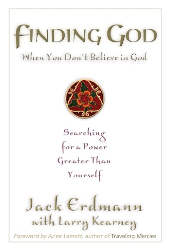Finding God When You Don't Believe in God: Searching for a Power Greater Than Yourself