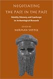 Negotiating the Past in the Past: Identity, Memory, and Landscape in Archaeological Research
