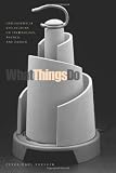 What Things Do: Philosophical Reflections on Technology, Agency, and Design