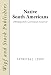 Native South Americans: Ethnology of the Least Known Continent