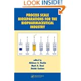 Process Scale Bioseparations for the Biopharmaceutical Industry (Biotechnology and... by Abhinav A. Shukla, Mark R. Etzel and Shishir Gadam