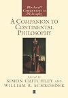 A Companion to Continental Philosophy (Blackwell Companions to Philosophy)