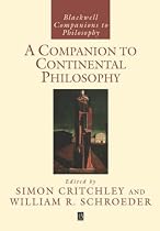 A Companion to Continental Philosophy (Blackwell Companions to Philosophy)