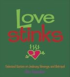 Love Stinks: Selected Quotes on Jealousy, Revenge, and Betrayal