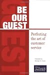 BE OUR GUEST: Perfecting the art of customer service