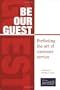 BE OUR GUEST: Perfecting the art of customer service