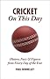 Cricket on This Day: History, Facts & Figures from Every Day of the Year