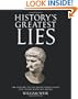 History's Greatest Lies: The Startling Truths Behind World Events our History Books Got Wrong