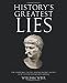 History's Greatest Lies: The Startling Truths Behind World Events our History Books Got Wrong